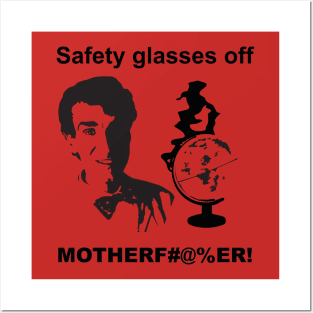 Safety Glasses off! Posters and Art